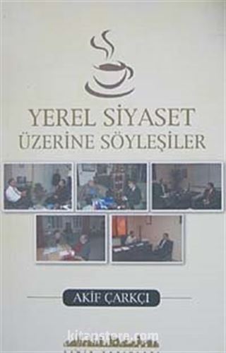 Yerel Siyaset Üzerine Söyleşiler