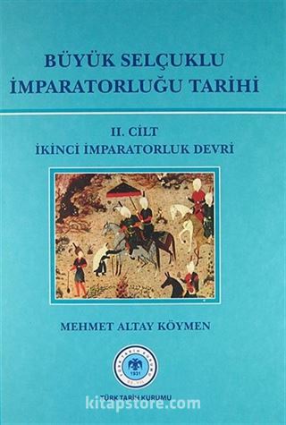 Büyük Selçuklu İmparatorluğu Tarihi 2. Cilt İkinci İmparatorluk Devri