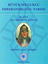 Büyük Selçuklu İmparatorluğu Tarihi 3. Cilt Alp Arslan ve Zamanı