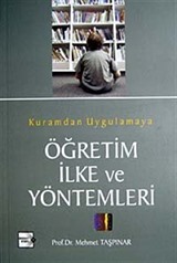 Kuramdan Uygulamaya Öğretim İlke ve Yöntemleri