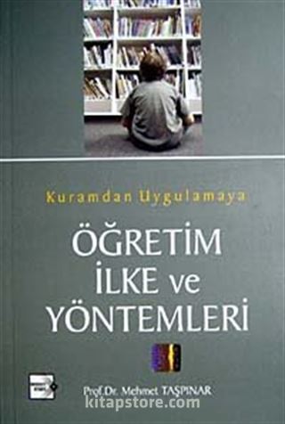 Kuramdan Uygulamaya Öğretim İlke ve Yöntemleri