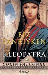 Biz Tanrıyken: Kleopatra