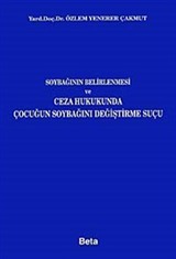 Soybağının Belirlenmesi ve Ceza Hukukunda Çocuğun Soybağını Değiştirme Suçu