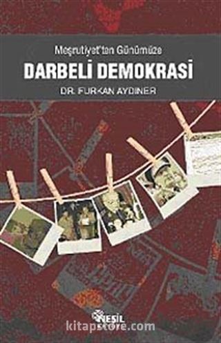 Meşrutiyet'ten Günümüze Darbeli Demokrasi