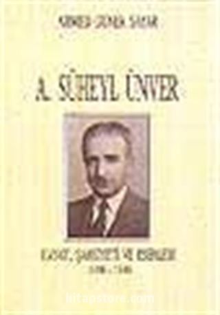 A. Süheyl Ünver Hayatı, Kişiliği ve Eserleri 1898-1986