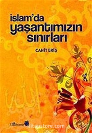 İslam'da Yaşantımızın Sınırları