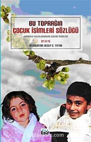 Bu Toprağın Çocuk İsimleri Sözlüğü