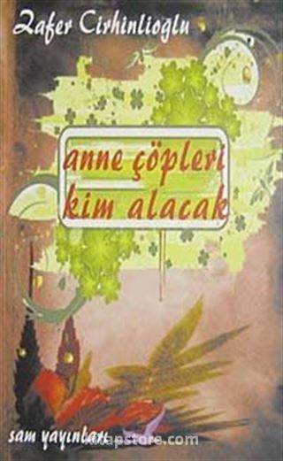 Anne Çöpleri Kim Alacak