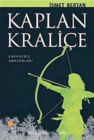 Kaplan Kraliçe / Karadeniz Amazonları