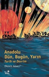 Anadolu:Dün, Bugün, Yarın