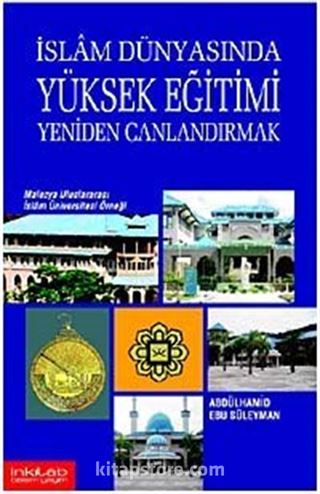 İslam Dünyasında Yüksek Eğitimi Yeniden Canlandırmak