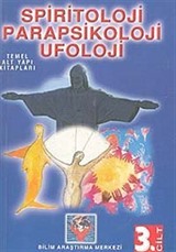 Spiritoloji Parapsikoloji Ufoloji 3. Cilt