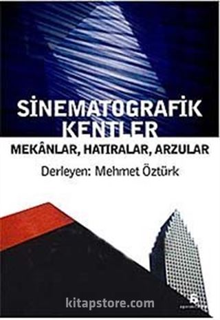 Sinematografik Kentler Mekanlar, Hatıralar, Arzular