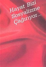 Hayat Bizi Sosyalizme Çağırıyor