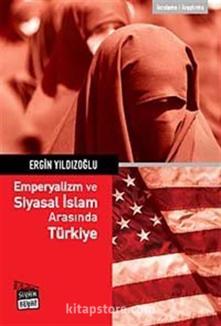 Emperyalizm ve Siyasal İslam Arasında Türkiye