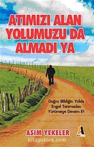 Atımızı Alan Yolumuzu Da Almadı Ya