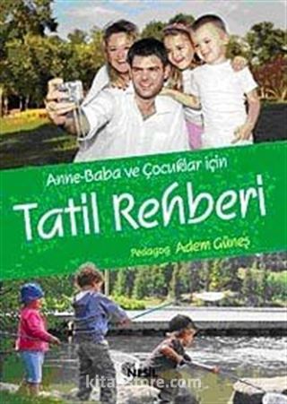 Anne-Baba ve Çocuklar İçin Tatil Rehberi