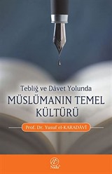 Tebliğ ve Davet Müslümanın Temel Kültürü