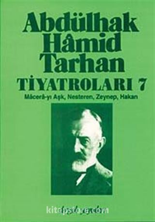 Abdülhak Hamid Tarhan Tiyatroları-7 (Macera-yı Aşk, Nesteren, Zeynep, Hakan)