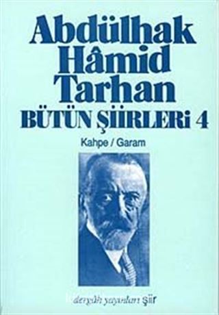 Abdülhak Hamid Tarhan Bütün Şiirleri-4 (Kahpe,Garam)