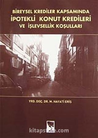 Bireysel Krediler Kapsamında İpotekli Konut Kredileri ve İşlevsellik Koşulları