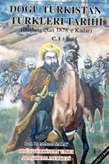 Doğu Türkistan Türkleri Tarihi (Başlangıçtan 1878'e Kadar) Cilt 1