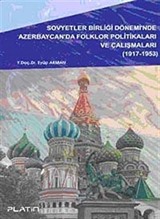 Sovyetler Birliği Dönemi'nde Azerbaycan'da Folklor Politikaları ve Çalışmaları (1917-1953)