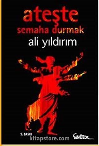 Ateşte Semaha Durmak