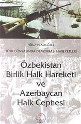 Türk Dünyasında Demokrasi Hareketleri Özbekistan Birlik Halk Hareketi ve Azerbaycan Halk Cephesi