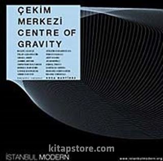 Çekim Merkezi / Center of Gravity Küçük Versiyon / Small Version 18 Eylül 2005 - 8 Ocak 2006 / 18 September 2005 - 8 January 2006