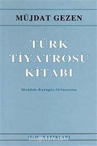 Türk Tiyatrosu Kitabı Meddah - Karagöz - Ortaoyunu