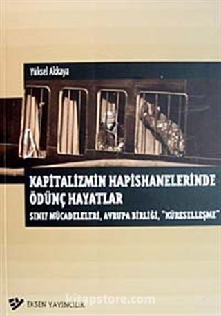 Kapitalizmin Hapishanelerinde Ödünç Hayatlar