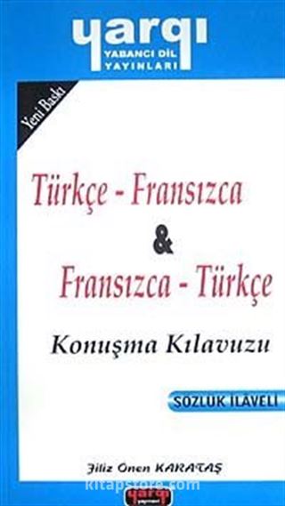 Türkçe - Fransızca / Fransızca - Türkçe Konuşma Kılavuzu