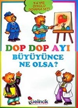 Dop Dop Ayı Büyüyünce Ne Olsa?