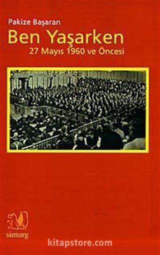 Ben Yaşarken: 27 Mayıs 1960 ve Öncesi