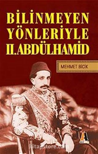 Bilinmeyen Yönleriyle II.Abdülhamit