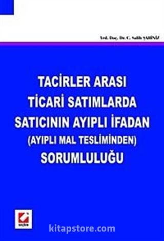 Tacirler Arası Ticari Satımlarda Satıcının Ayıplı İfadan (Ayıplı Mal Tesliminden) Sorumluluğu