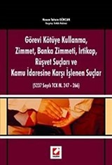 Görevi Kötüye Kullanma, Zimmet, Banka Zimmeti, İrtikap, Rüşvet Suçları