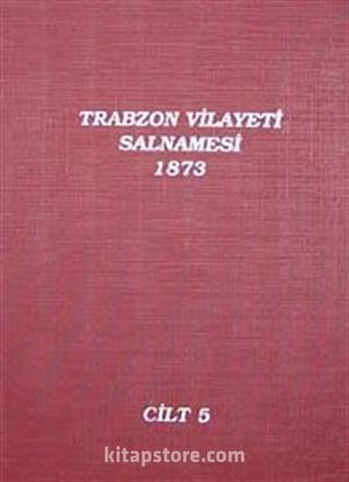 Trabzon Vilayeti Salnamesi / 1873 Cilt 5