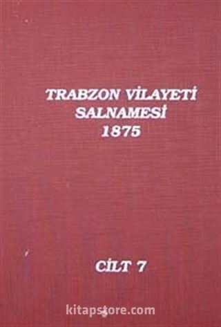 Trabzon Vilayeti Salnamesi / 1875 Cilt 7