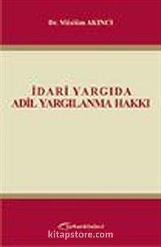 İdari Yargıda Adil Yargılanma Hakkı