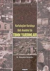 Kurtuluştan Kuruluşa Batı Anadolu'da TBMM Yardımları