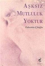 Aşksız Mutluluk Yoktur