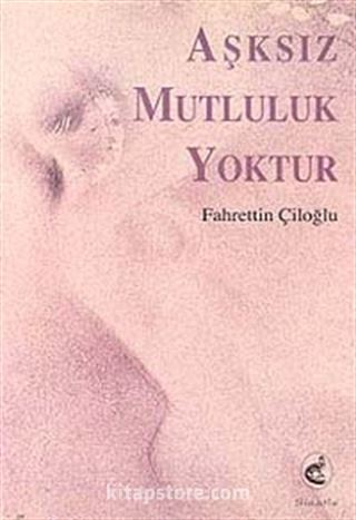 Aşksız Mutluluk Yoktur