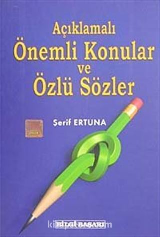 Açıklamalı Önemli Konular ve Özlü Sözler