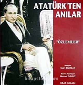 Atatürk'ten Anılar ' Özlemler'