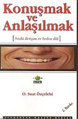 Konuşmak ve Anlaşılmak (Sözlü İletişim ve Beden Dili)