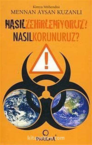 Nasıl Zehirleniyoruz Nasıl Korunuruz?