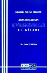 Sağlık Bilimlerinde Araştırmacının Epidemiyoloji El Kitabı