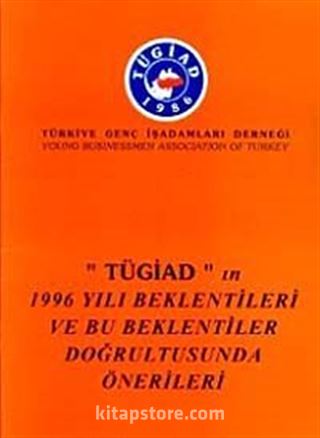 TÜGİAD'ın 1996 Yılı Beklentileri ve Bu Beklentiler Doğrultusunda Önerileri